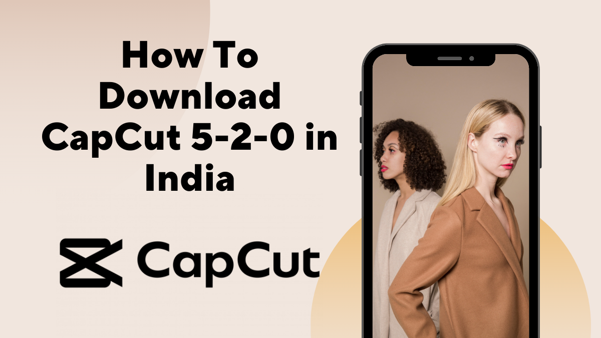 How To Download CapCut 5-2-0 in India